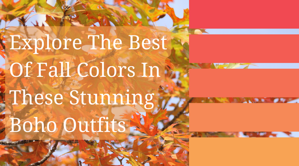 Explore The Best Of Fall Colors In These Stunning Boho Outfits