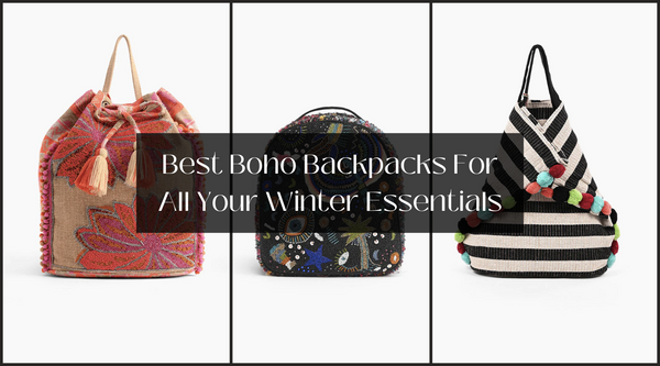 Best Boho Backpacks For All Your Winter Essentials