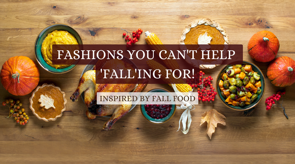 Fashions You Can't Help 'Fall'ing For - Inspired By Fall Food
